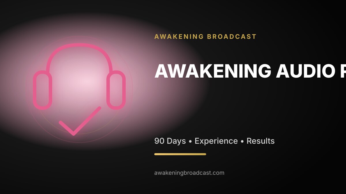 Awakening Broadcast audio review: a 90-day experience and assessment.