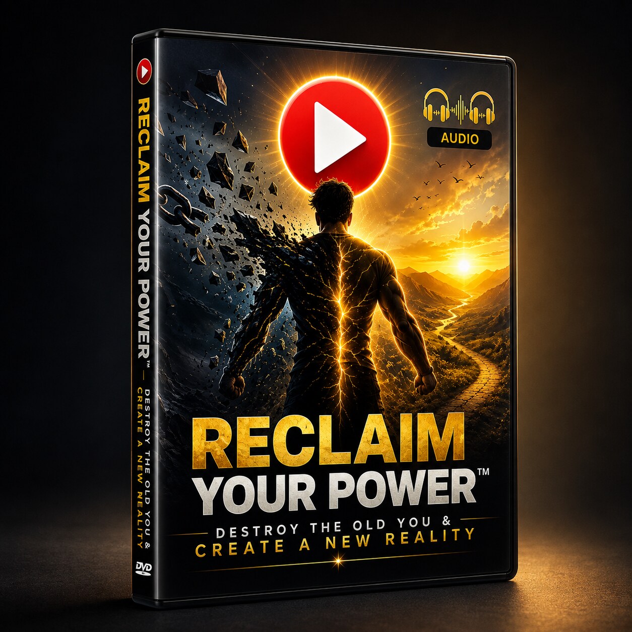 Reclaim Your Power — Destroy the Old You and Create a New Reality